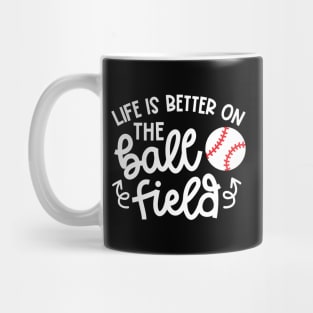 Life Is Better On The Ball Field Baseball Player Mom Cute Funny Mug